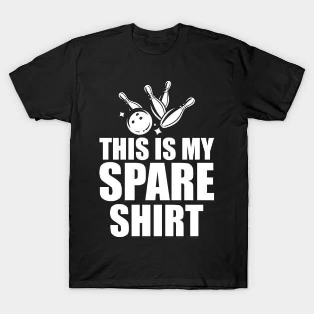 Bowling - This is my spare shirt w T-Shirt by KC Happy Shop